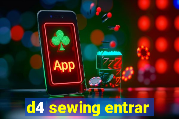 d4 sewing entrar